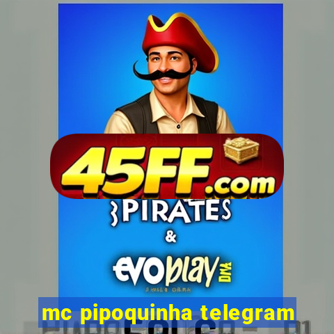 mc pipoquinha telegram